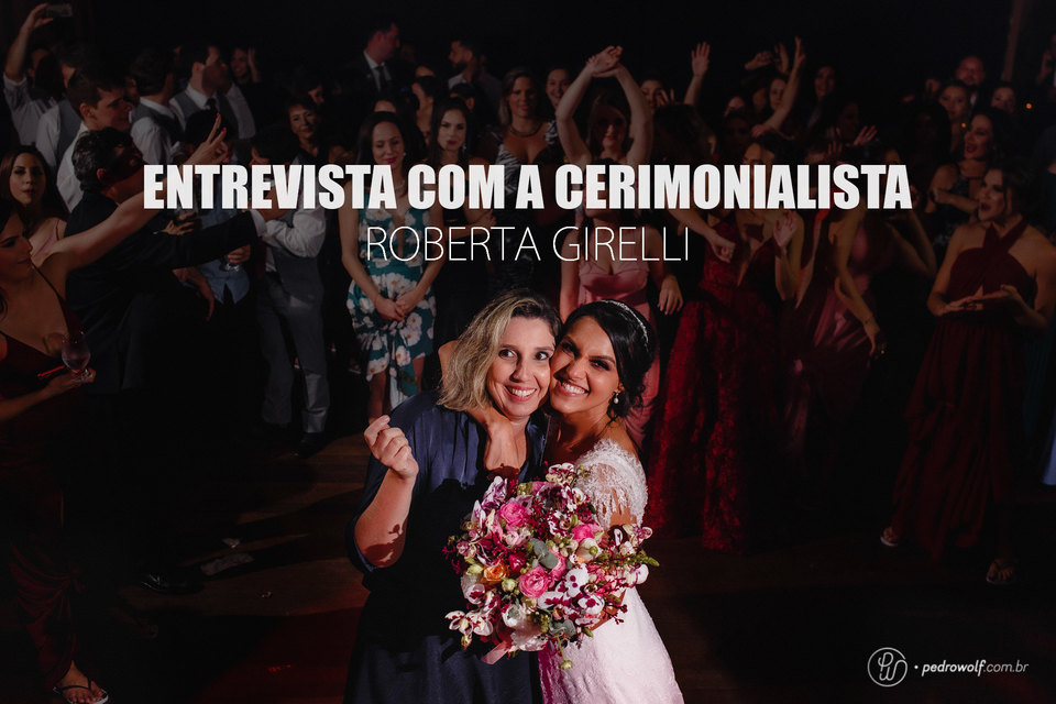 Entrevista com a Cerimonialista Roberta Girelli